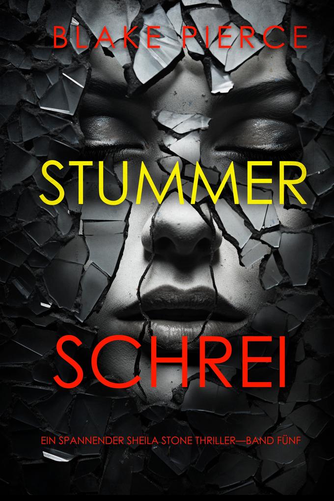 Stummer Schrei (Ein spannender Sheila Stone Thriller-Band Fünf)
