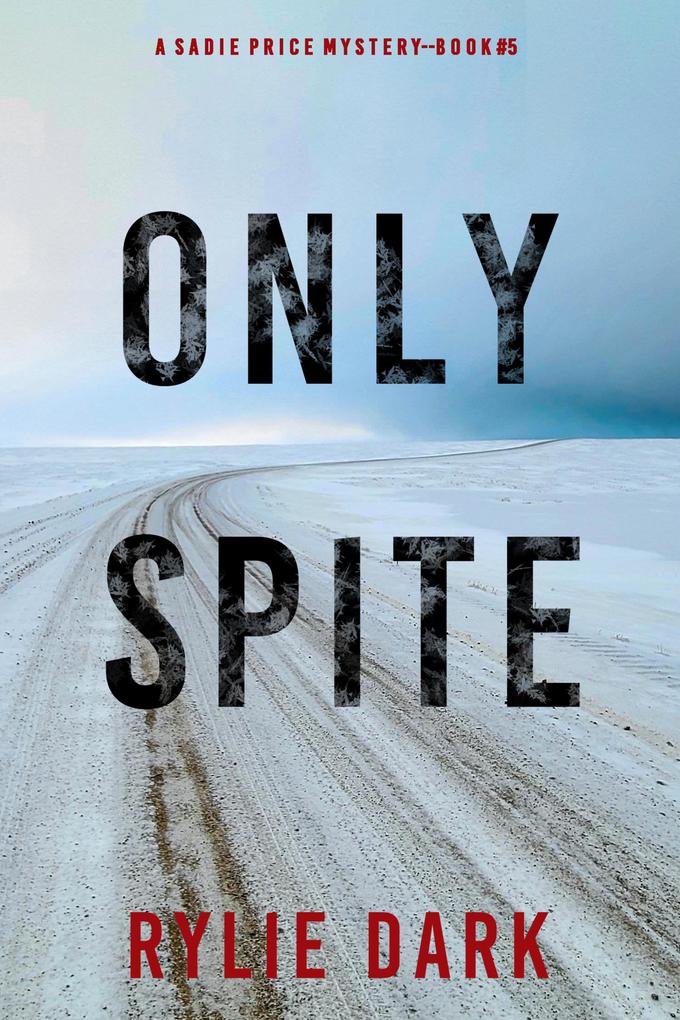 Only Spite (A Sadie Price FBI Suspense Thriller-Book 5)