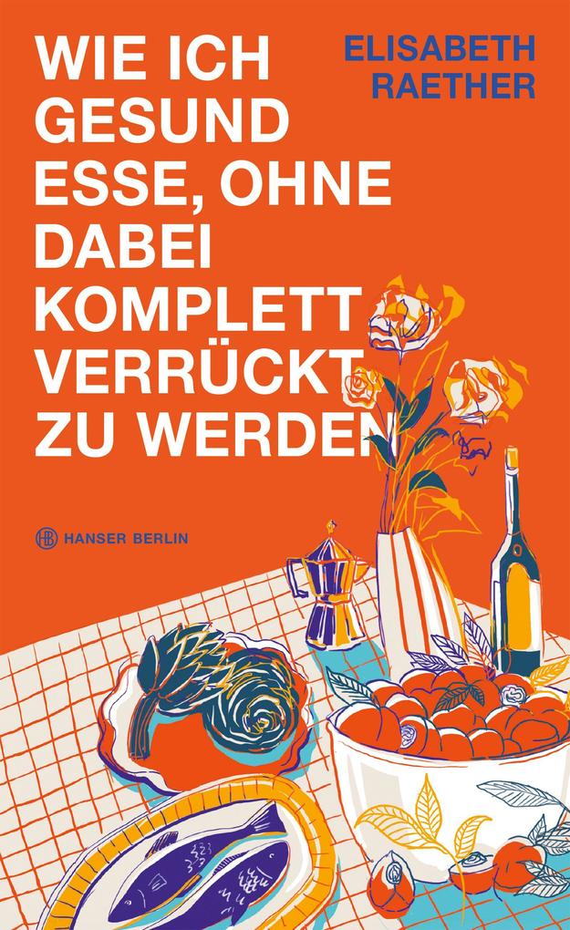 Wie ich gesund esse ohne dabei komplett verrückt zu werden