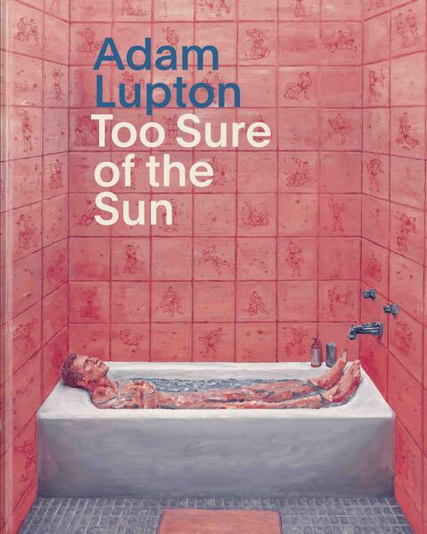 Adam Lupton. Too Sure of the Sun