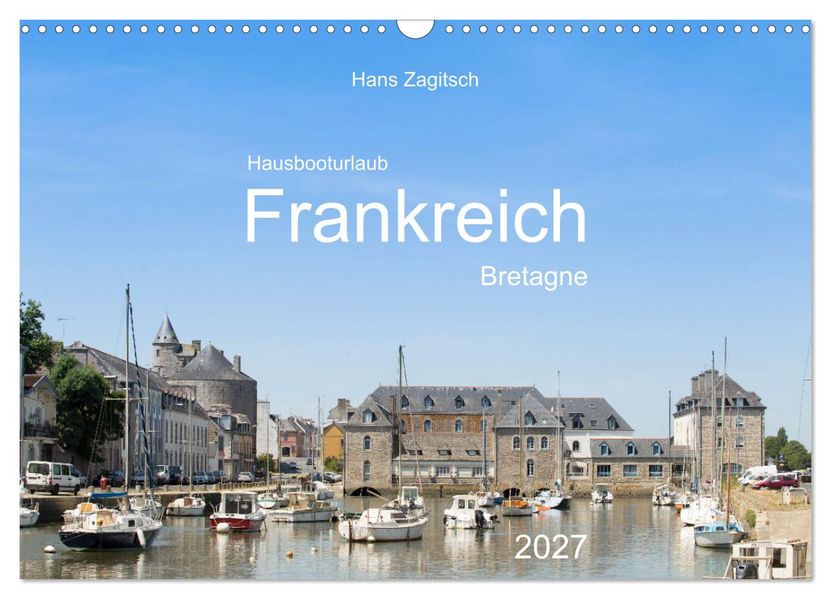 Hausbooturlaub Frankreich - Bretagne (Wandkalender 2027 DIN A3 quer) CALVENDO Monatskalender