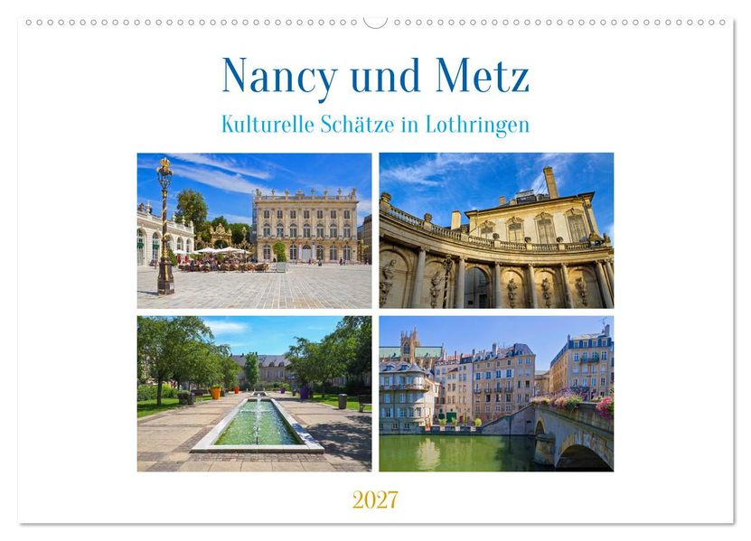 Nancy und Metz - Kulturelle Schätze in Lothringen (Wandkalender 2027 DIN A2 quer) CALVENDO Monatskalender