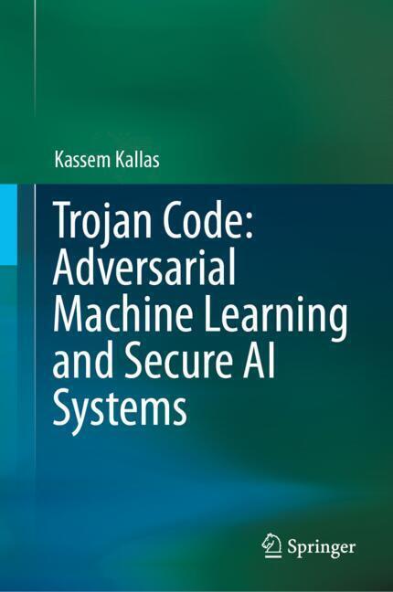 Trojan Code: Adversarial Machine Learning and Secure AI Systems