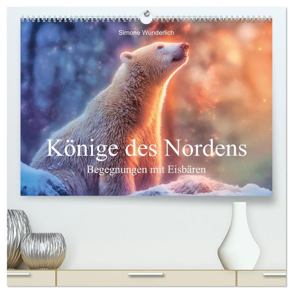 Könige des Nordens - Begegnungen mit Eisbären (hochwertiger Premium Wandkalender 2027 DIN A2 quer) Kunstdruck in Hochglanz