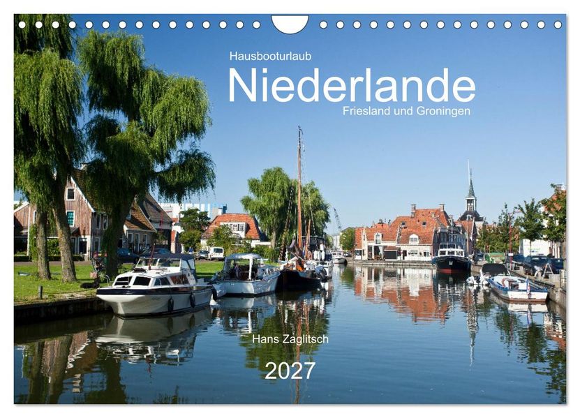 Hausbooturlaub Niederlande - Friesland und Groningen (Wandkalender 2027 DIN A4 quer) CALVENDO Monatskalender