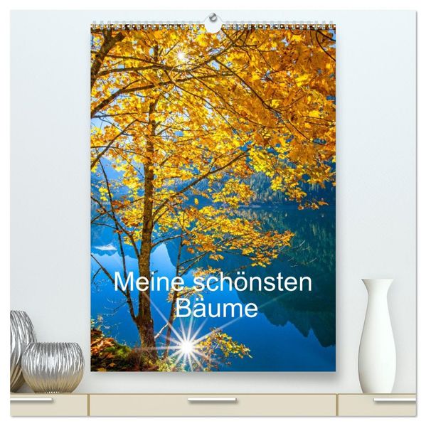 Meine schönsten Bäume (hochwertiger Premium Wandkalender 2027 DIN A2 hoch) Kunstdruck in Hochglanz