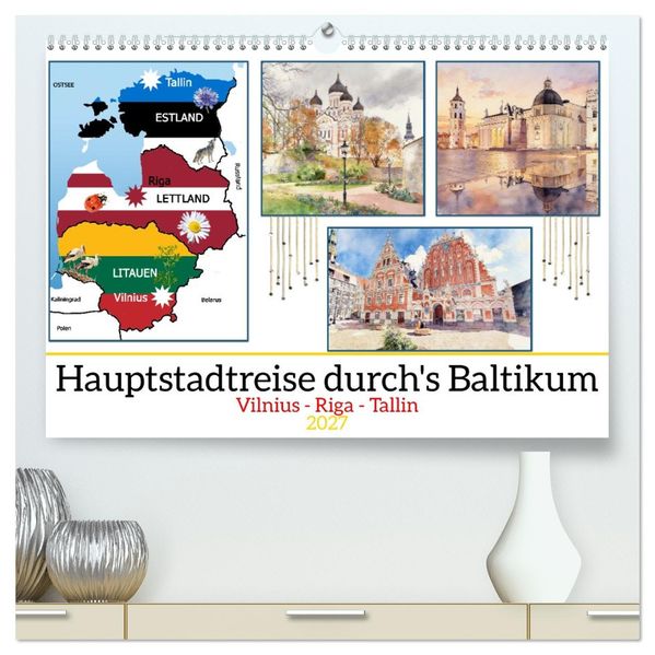 Hauptstadtreise durch's Baltikum (hochwertiger Premium Wandkalender 2027 DIN A2 quer) Kunstdruck in Hochglanz