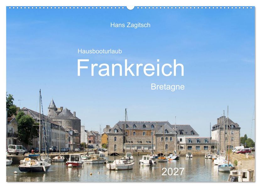 Hausbooturlaub Frankreich - Bretagne (Wandkalender 2027 DIN A2 quer) CALVENDO Monatskalender