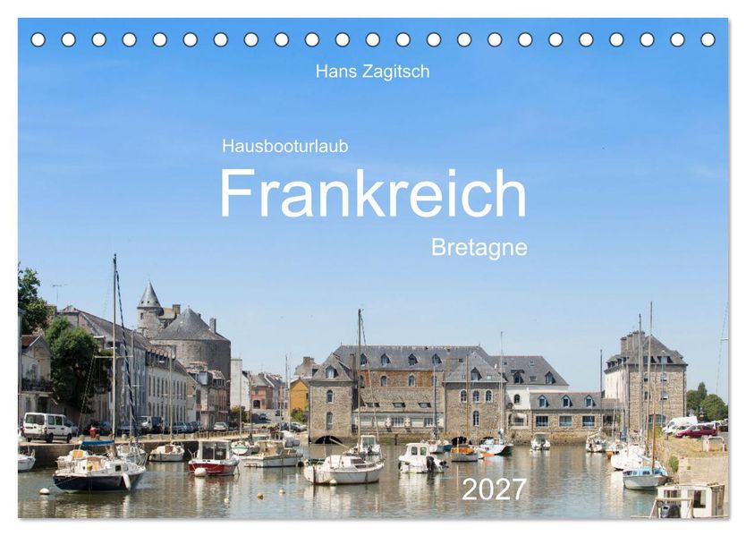 Hausbooturlaub Frankreich - Bretagne (Tischkalender 2027 DIN A5 quer) CALVENDO Monatskalender