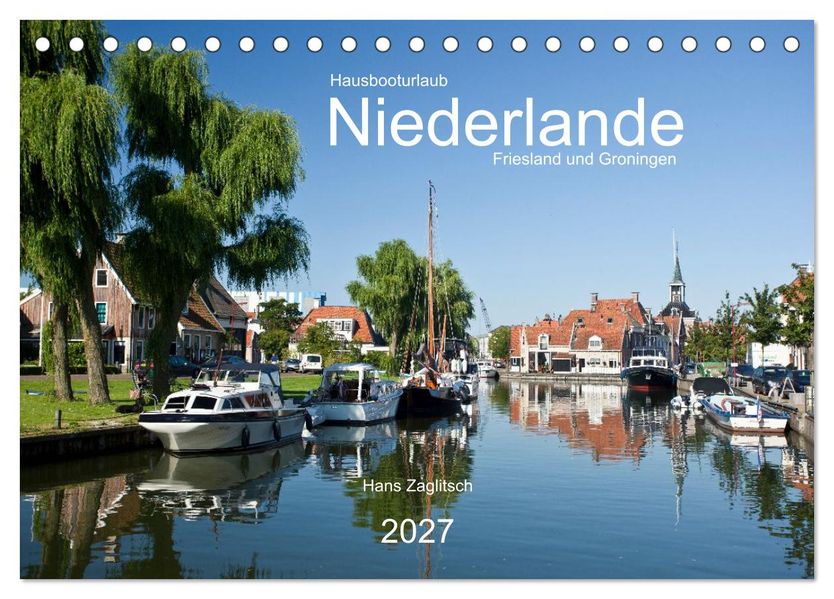 Hausbooturlaub Niederlande - Friesland und Groningen (Tischkalender 2027 DIN A5 quer) CALVENDO Monatskalender