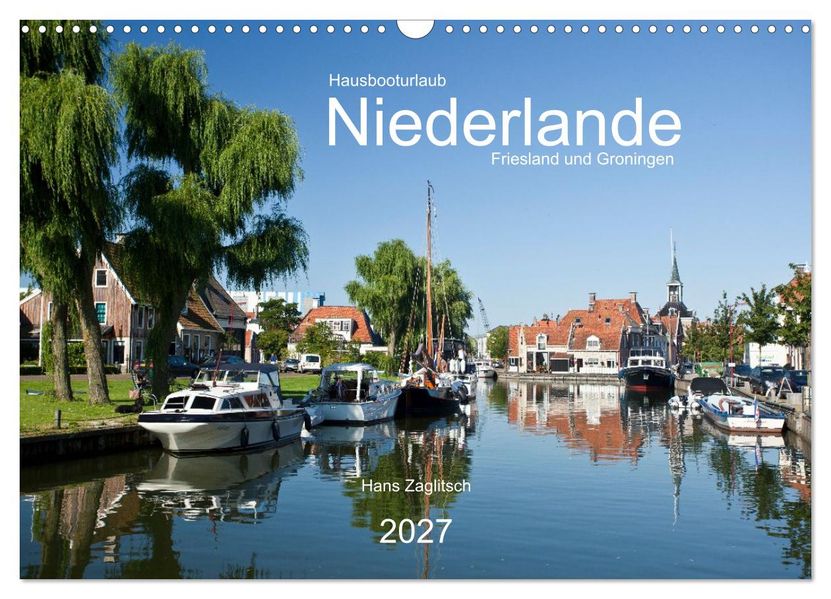 Hausbooturlaub Niederlande - Friesland und Groningen (Wandkalender 2027 DIN A3 quer) CALVENDO Monatskalender