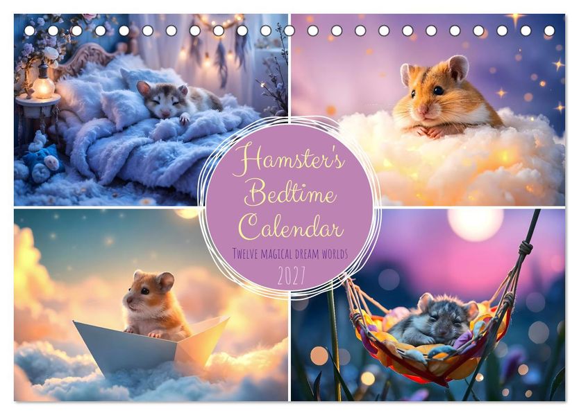 Hamster's Bedtime Calendar - Twelve magical dream worlds (Desk Calendar 2027 DIN A5 landscape) CALVENDO 12 Month DeskCalendar