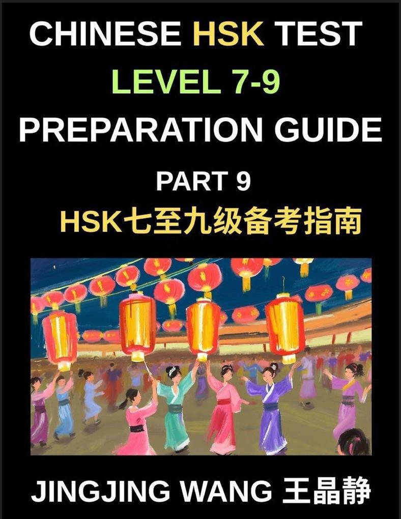 Chinese HSK Test Level 7-9 Preparation Guide (Part 9)-A Self-Study Course for Beginners to Learn Mandarin Chinese Characters Words Vocabulary Sentences and Essays with Pinyin