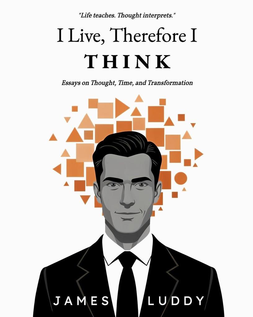 I Live Therefore I THINK