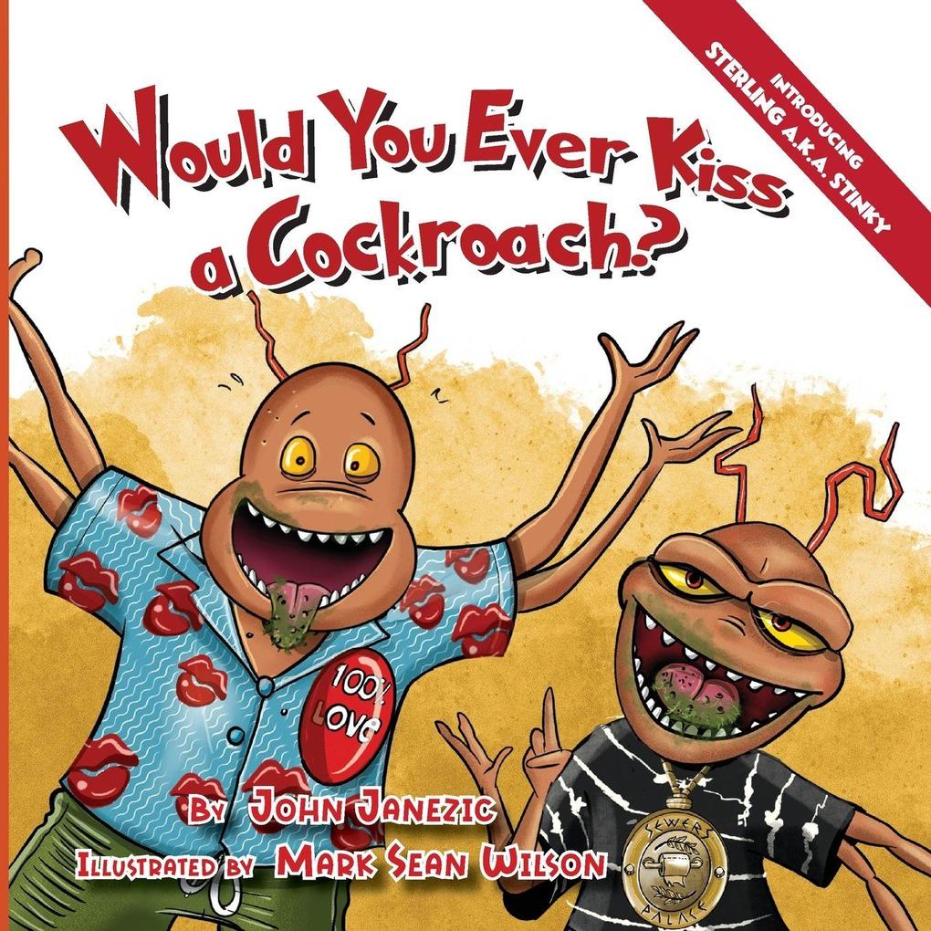 Would You Ever Kiss a Cockroach?