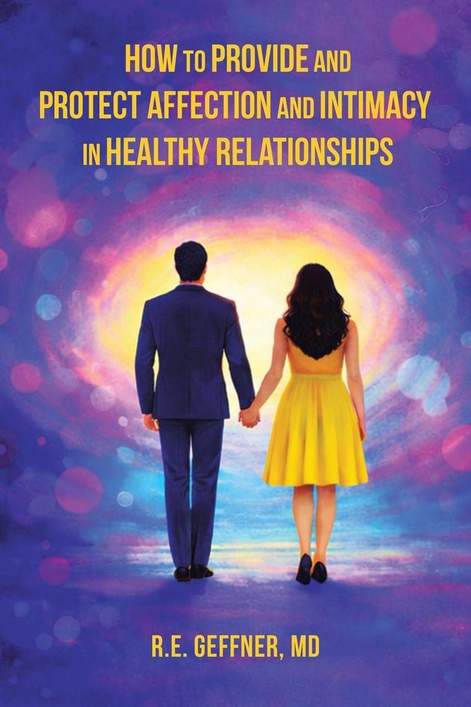 How to Provide and Protect Affection and Intimacy in Healthy Relationships (The Foundation of Healthy Relationships)