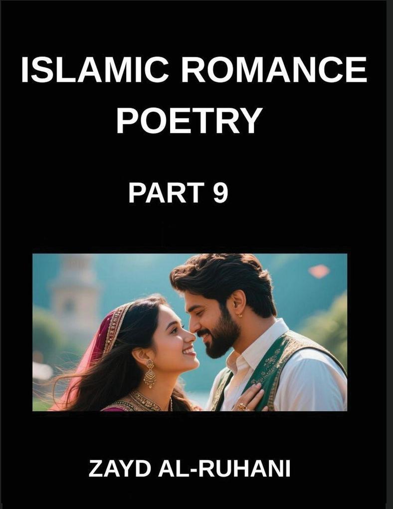 Islamic Romance Poetry (Part 9)- The Veil and the Mirror Sufi Mysticism and Quranic Reflections on Love's Revelation