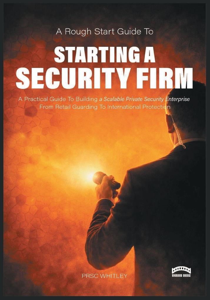 A Rough Start Guide to Starting a Security Firm