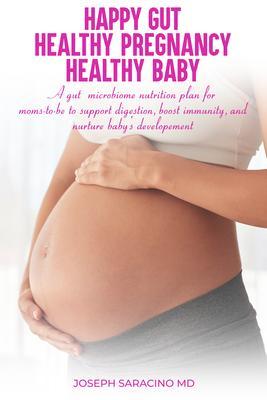 HAPPY GUT HEALTHY PREGNANCY HEALTHY BABY