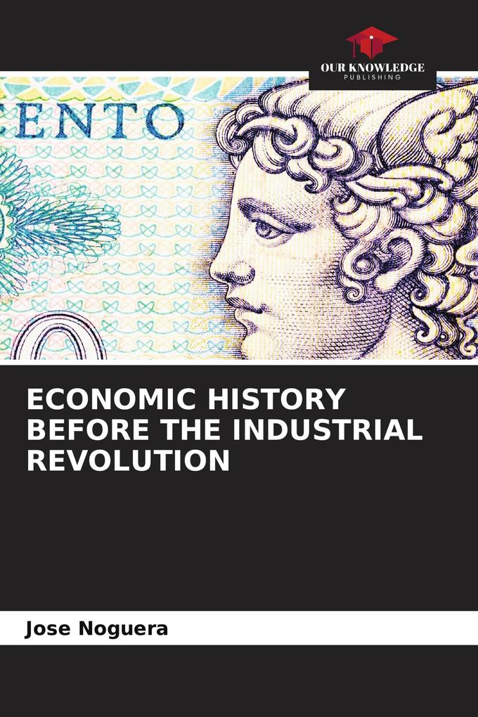 ECONOMIC HISTORY BEFORE THE INDUSTRIAL REVOLUTION