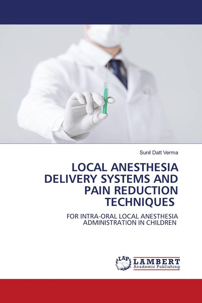 LOCAL ANESTHESIA DELIVERY SYSTEMS AND PAIN REDUCTION TECHNIQUES