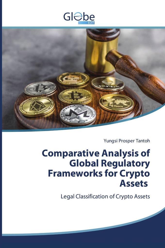 Comparative Analysis of Global Regulatory Frameworks for Crypto Assets