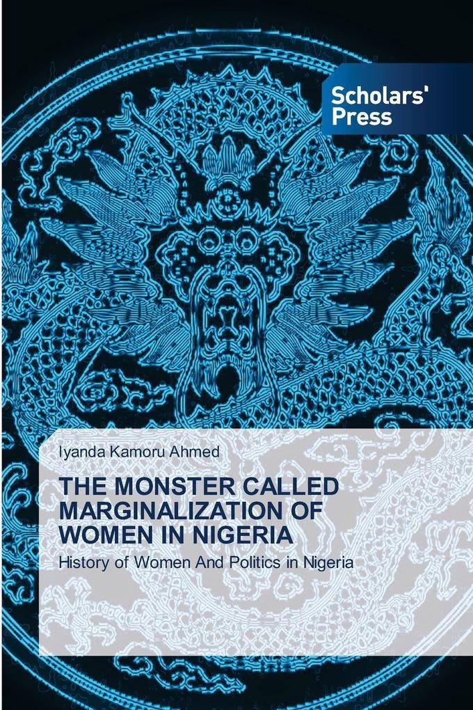 THE MONSTER CALLED MARGINALIZATION OF WOMEN IN NIGERIA