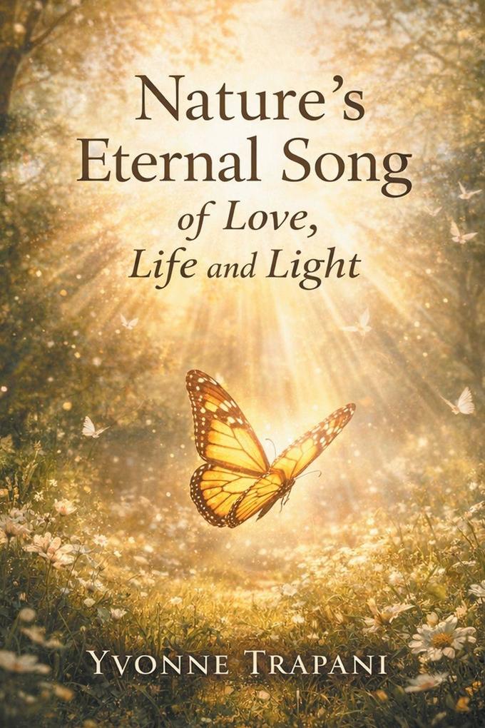 Nature's Eternal Song of Love Life and Light
