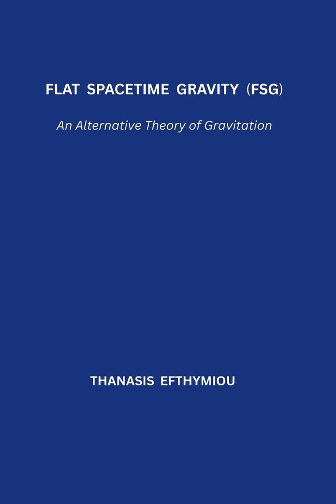 Flat Spacetime Gravity (FSG)