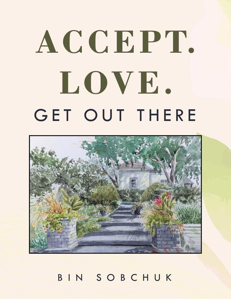 Accept. Love. Get Out There