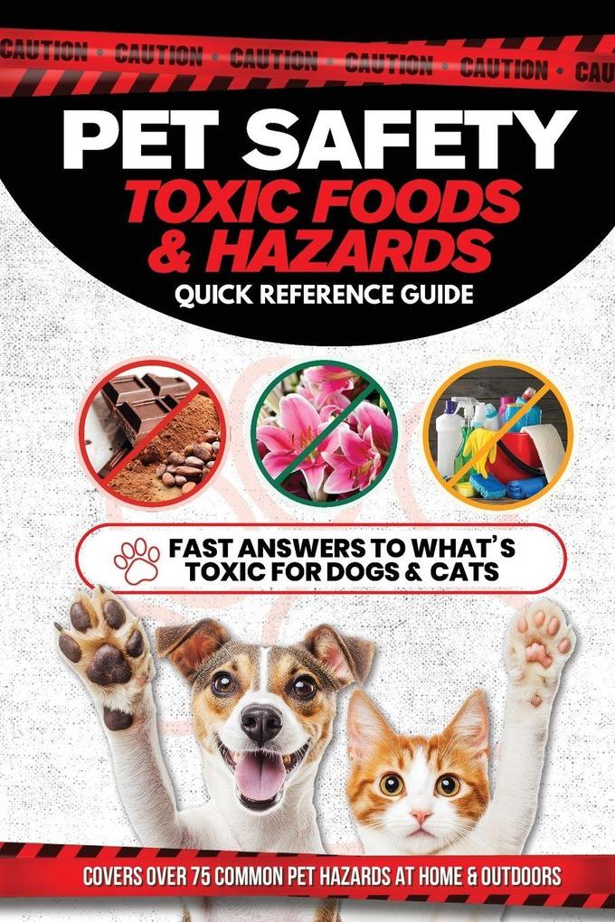 Pet Safety Toxic Foods & Hazards Quick Reference Guide