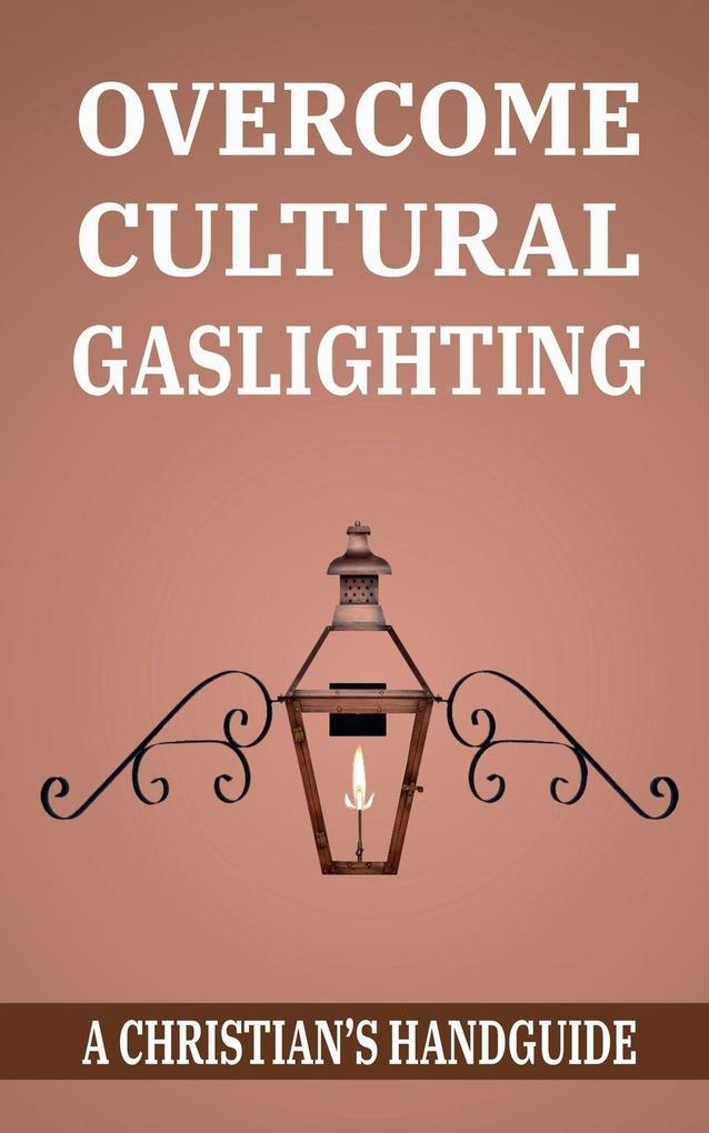 OVERCOME CULTURAL GASLIGHTING