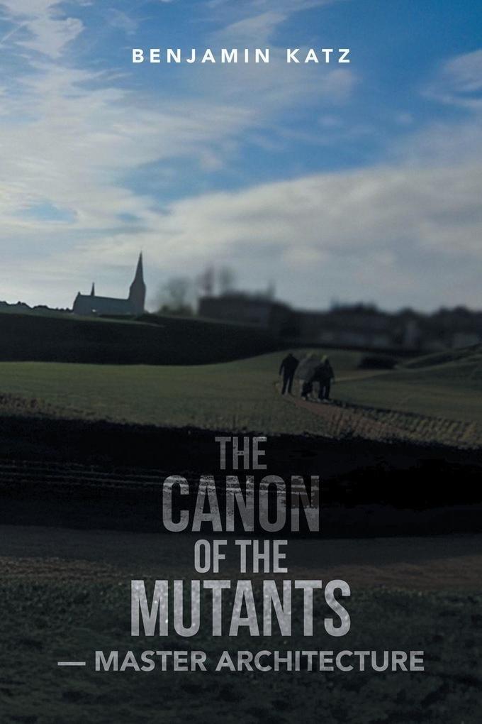 THE CANON OF THE MUTANTS- MASTER ARCHITECTURE