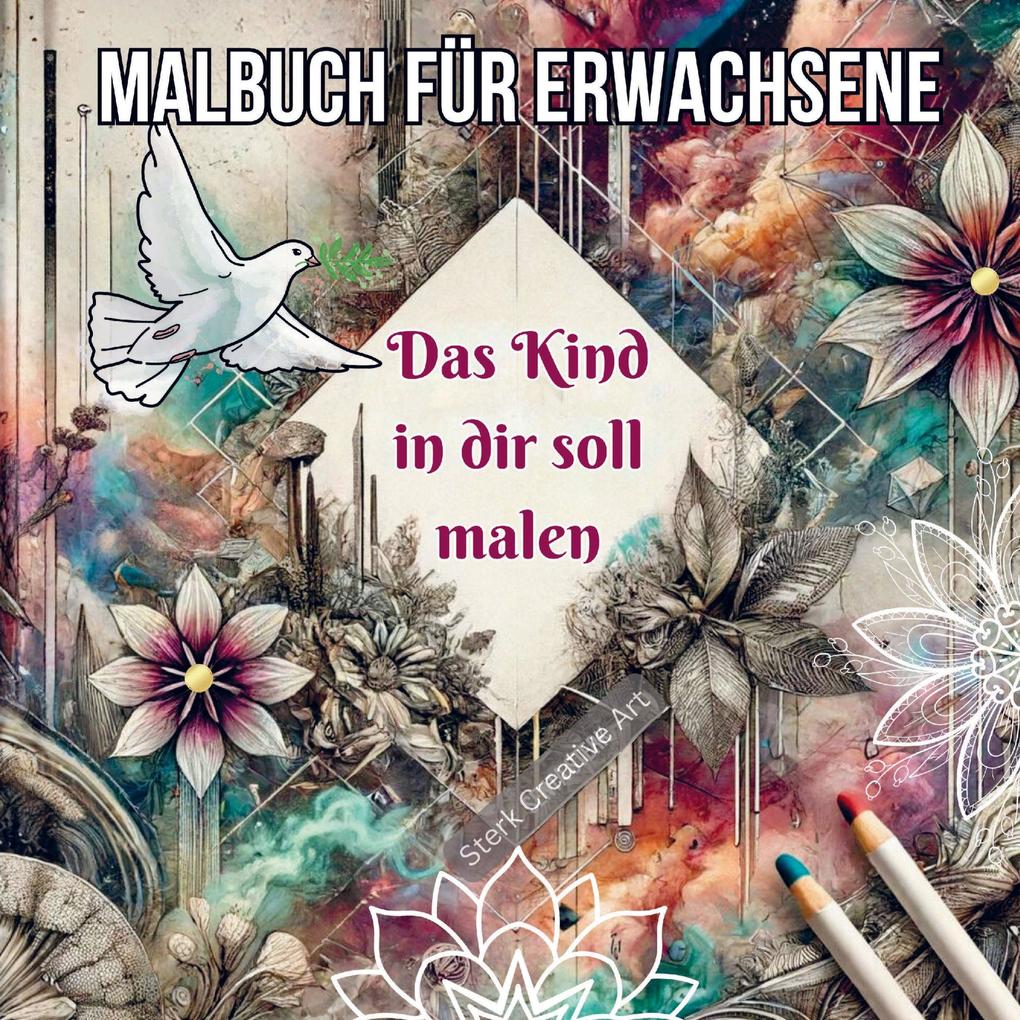 Malbuch für Erwachsene - Das Kind in Dir soll malen