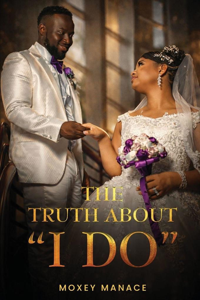 THE TRUTH ABOUT 'I DO'
