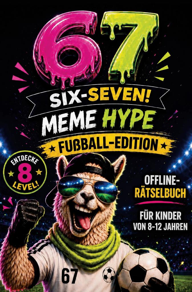 67 MEME HYPE - Offline-Rätselbuch | Fußball-Edition für schlaue Kicker ab 8 Jahren