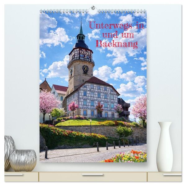 Unterwegs in und um Backnang (hochwertiger Premium Wandkalender 2027 DIN A2 hoch) Kunstdruck in Hochglanz