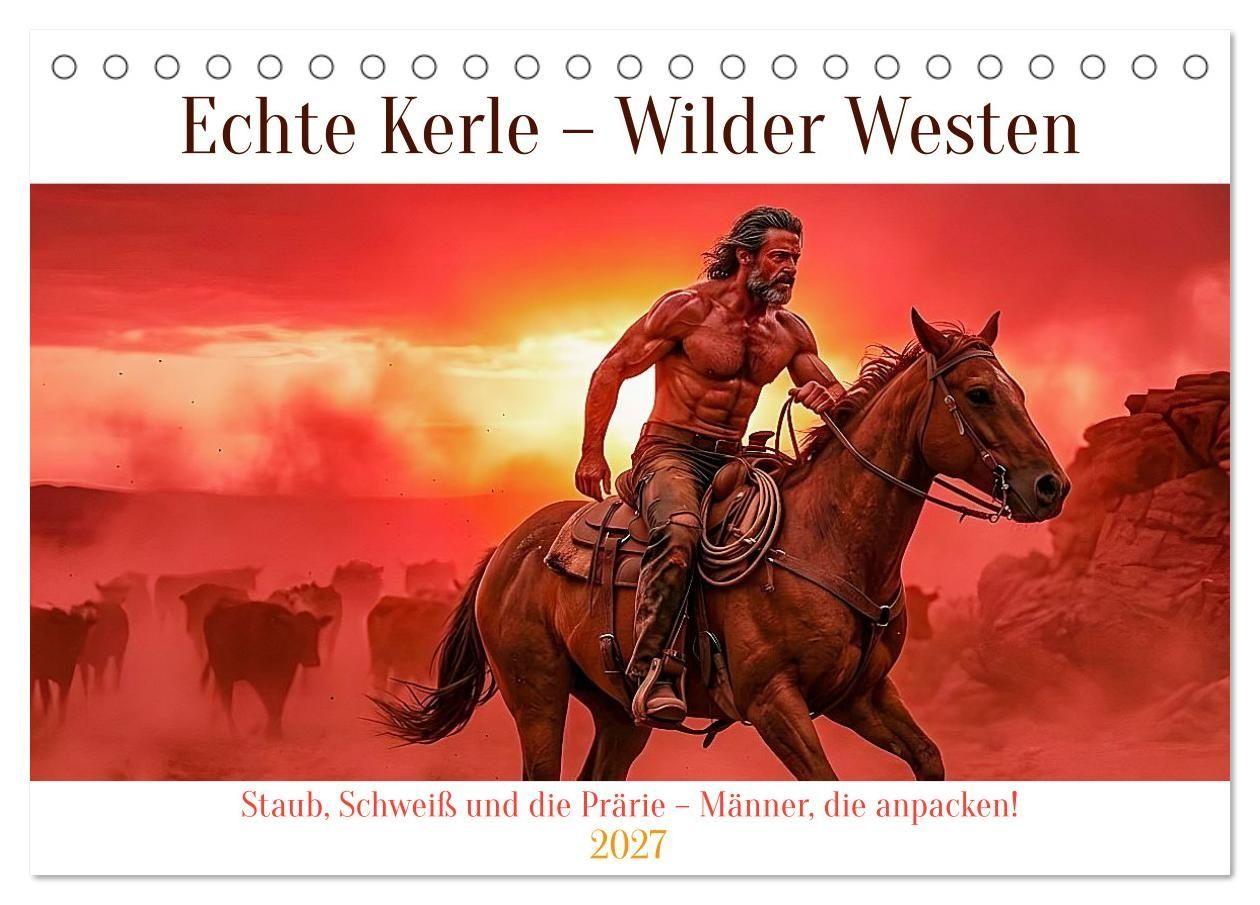 Echte Kerle - Wilder Westen (Tischkalender 2027 DIN A5 quer) CALVENDO Monatskalender