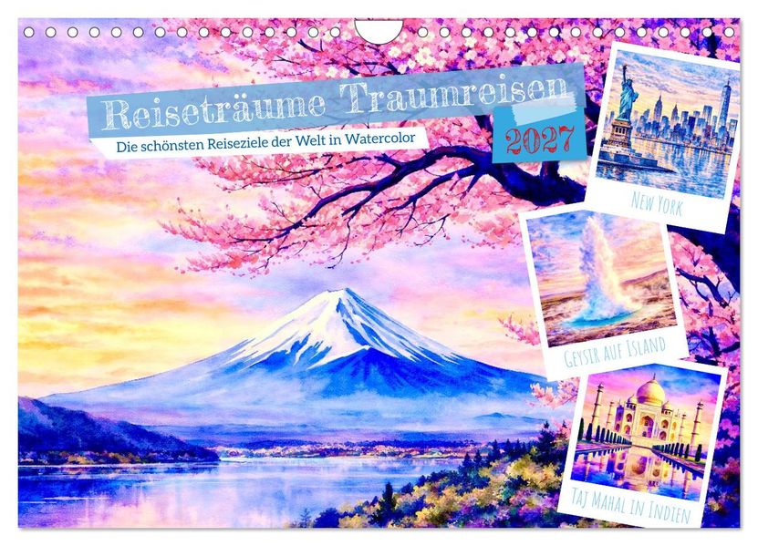 Reiseträume Traumreisen. Die schönsten Reiseziele der Welt in Watercolor (Wandkalender 2027 DIN A4 quer) CALVENDO Monatskalender