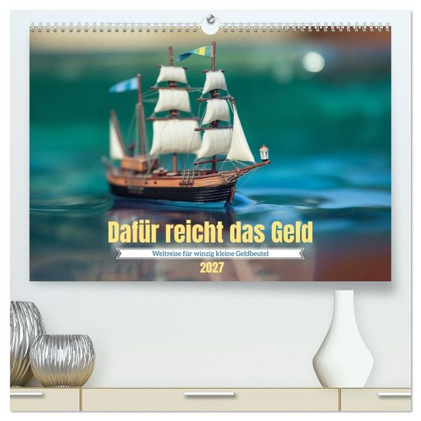 Dafür reicht das Geld (hochwertiger Premium Wandkalender 2027 DIN A2 quer) Kunstdruck in Hochglanz