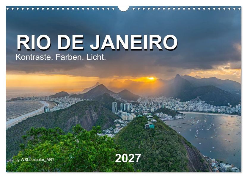 Rio de Janeiro - Kontraste. Farben. Licht (Wandkalender 2027 DIN A3 quer) CALVENDO Monatskalender
