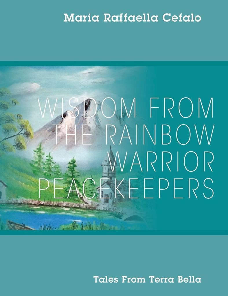 Wisdom From the Rainbow Warrior Peacekeepers