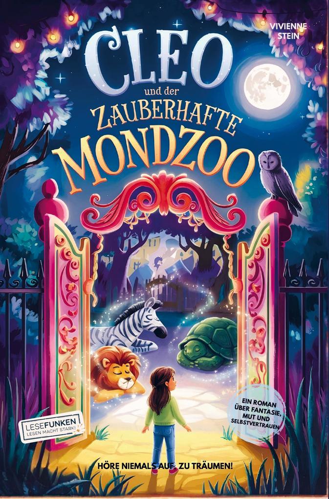 Cleo und der zauberhafte Mondzoo: Höre niemals auf zu träumen!