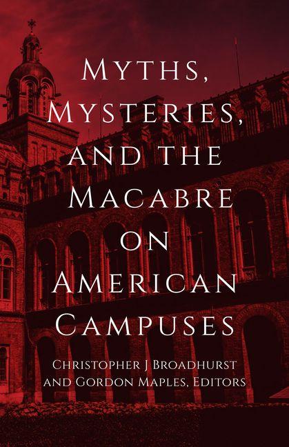 Myths Mysteries and the Macabre on American Campuses