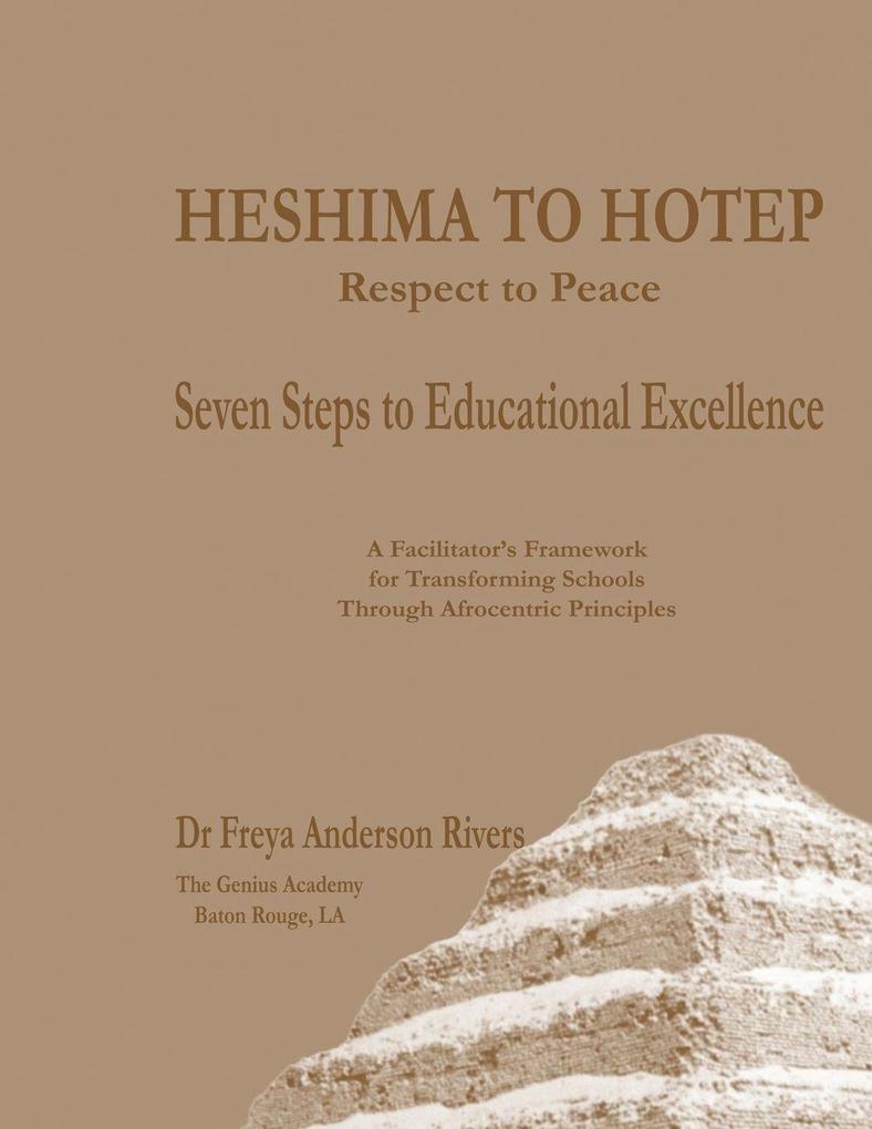 HESHIMA TO HOTEP Respect to Peace Seven Steps to Educational Excellence