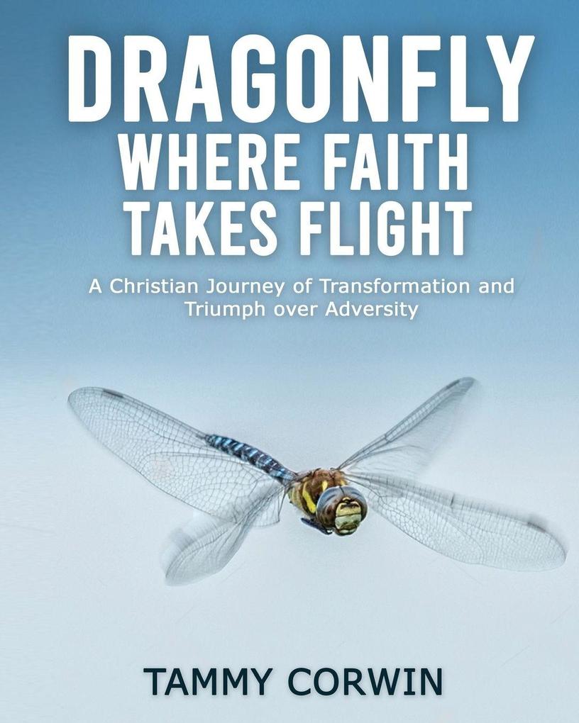 Dragonfly Where Faith Takes Flight