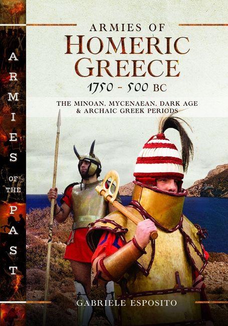 Armies of Homeric Greece 1750 to 500 BC