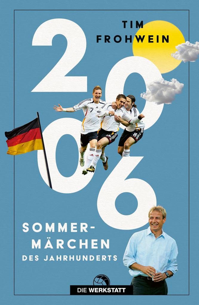 2006. Sommermärchen des Jahrhunderts