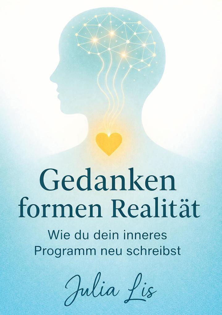 Gedanken formen Realität