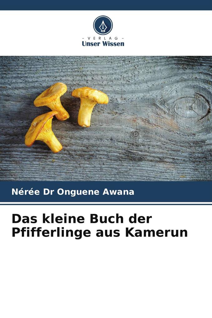 Das kleine Buch der Pfifferlinge aus Kamerun
